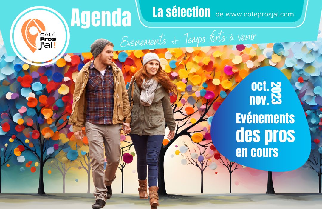 Evénements & Temps forts à venir Les Pros de Côté Pros j'ai ! AGENDA
