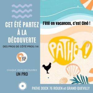 CHAQUE JOUR UN PRO Pathe Docks Rouen et Grand Quevilly